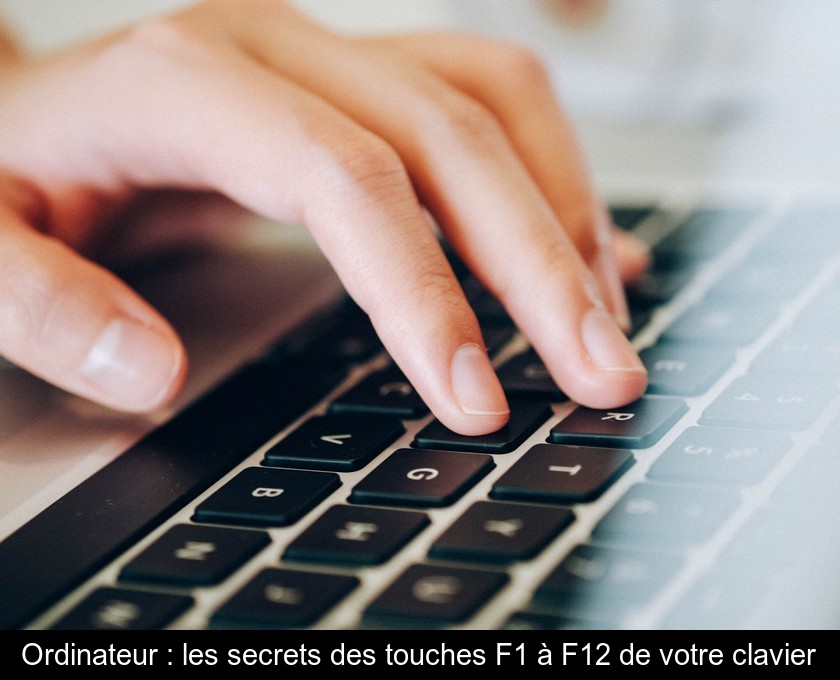 Ordinateur : les secrets des touches F1 à F12 de votre clavier