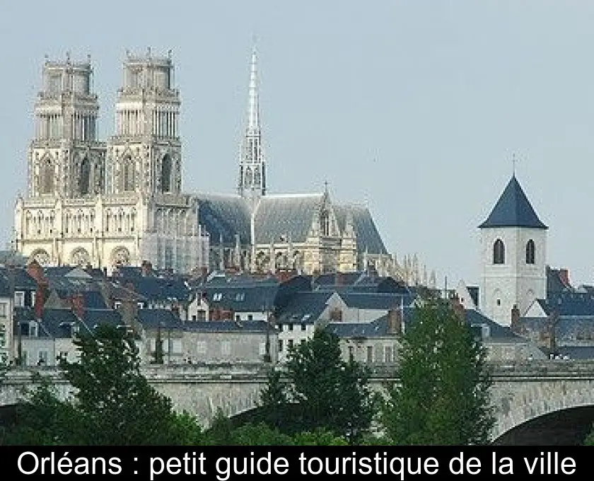Orléans : petit guide touristique de la ville