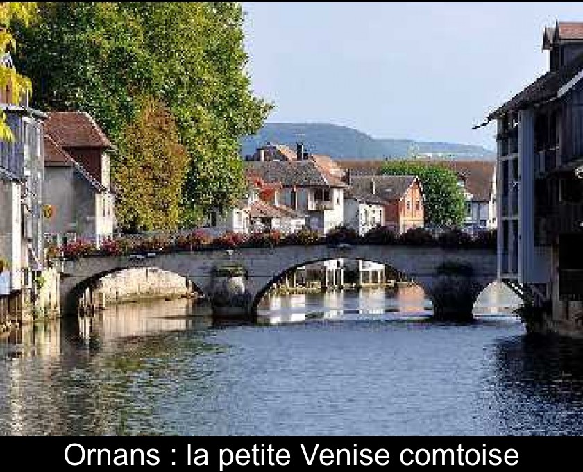 Ornans : la petite Venise comtoise Ornans : la petite Venise comtoise
