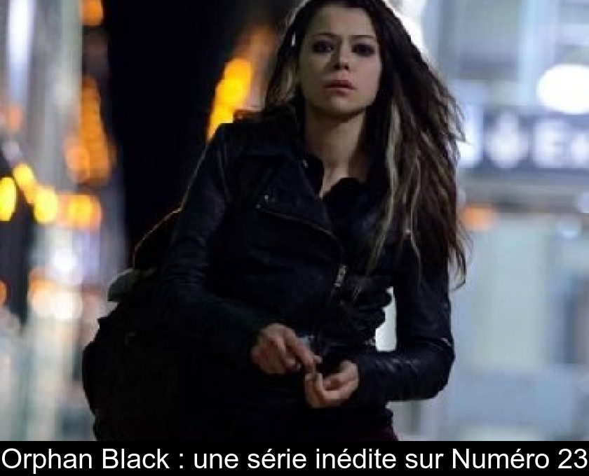 Orphan Black : une série inédite sur Numéro 23 Orphan Black : une série inédite sur Numéro 23