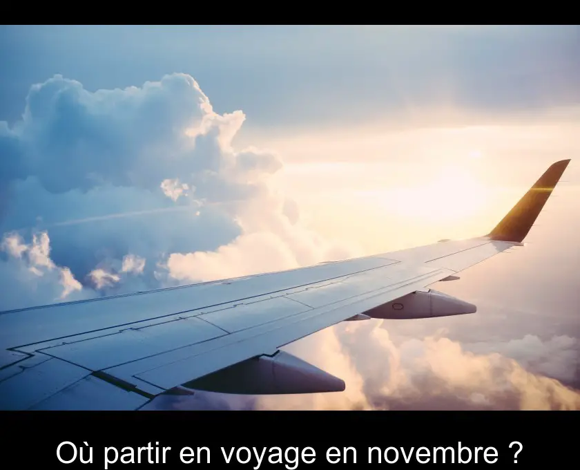 Où partir en voyage en novembre ?