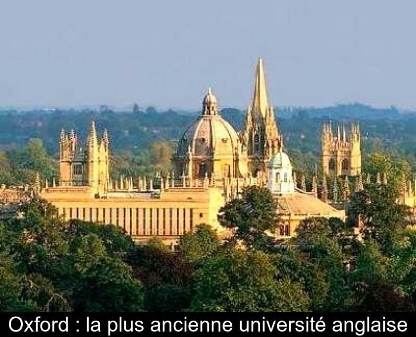 Oxford : la plus ancienne université anglaise Oxford : la plus ancienne université anglaise