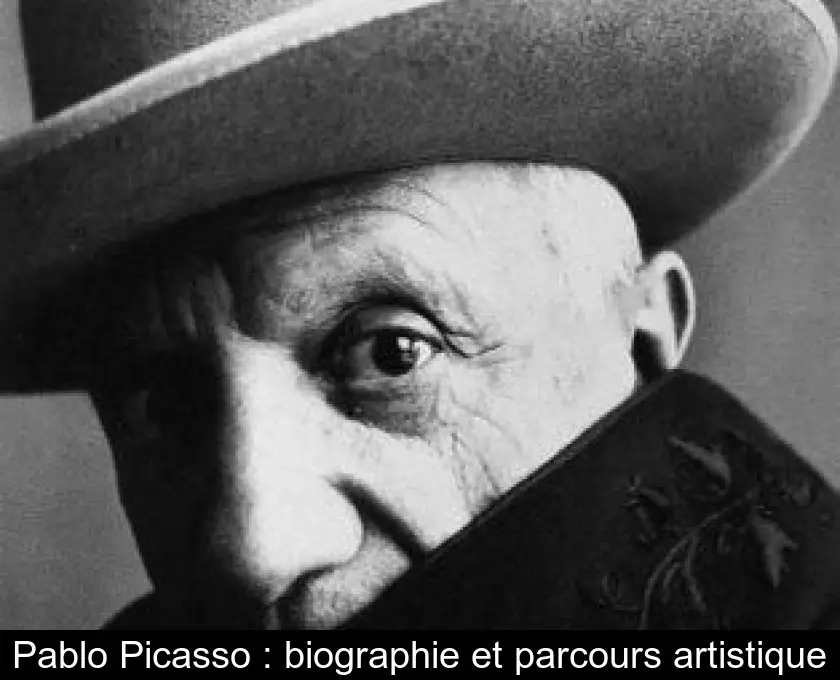 Pablo Picasso : biographie et parcours artistique