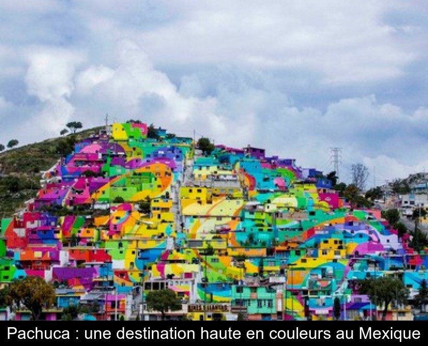 Pachuca : une destination haute en couleurs au Mexique