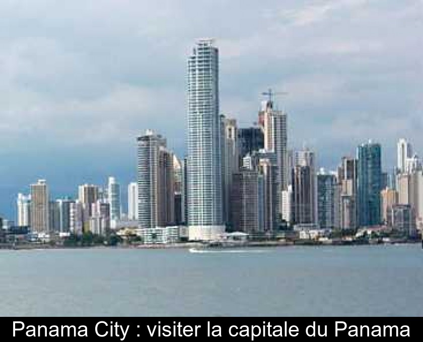 Panama City : visiter la capitale du Panama