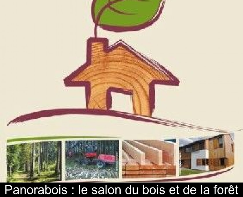 Panorabois : le salon du bois et de la forêt Panorabois : le salon du bois et de la forêt