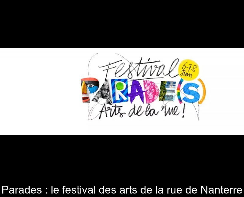 Parades : le festival des arts de la rue de Nanterre Parades : le festival des arts de la rue de Nanterre