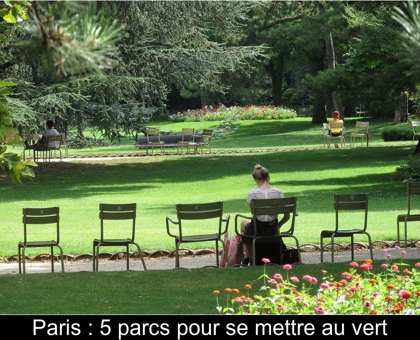 Paris : 5 parcs pour se mettre au vert Paris : 5 parcs pour se mettre au vert