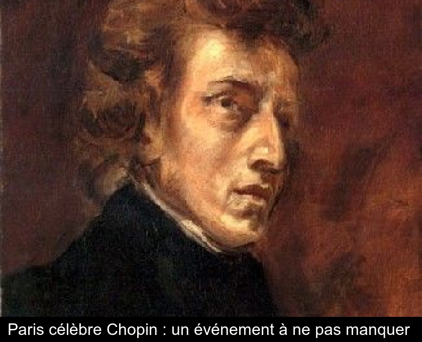 Paris célèbre Chopin : un événement à ne pas manquer Paris célèbre Chopin : un événement à ne pas manquer