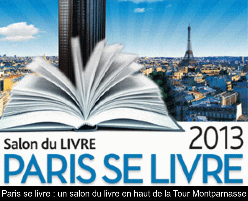 Paris se livre : un salon du livre en haut de la Tour Montparnasse Paris se livre : un salon du livre en haut de la Tour Montparnasse