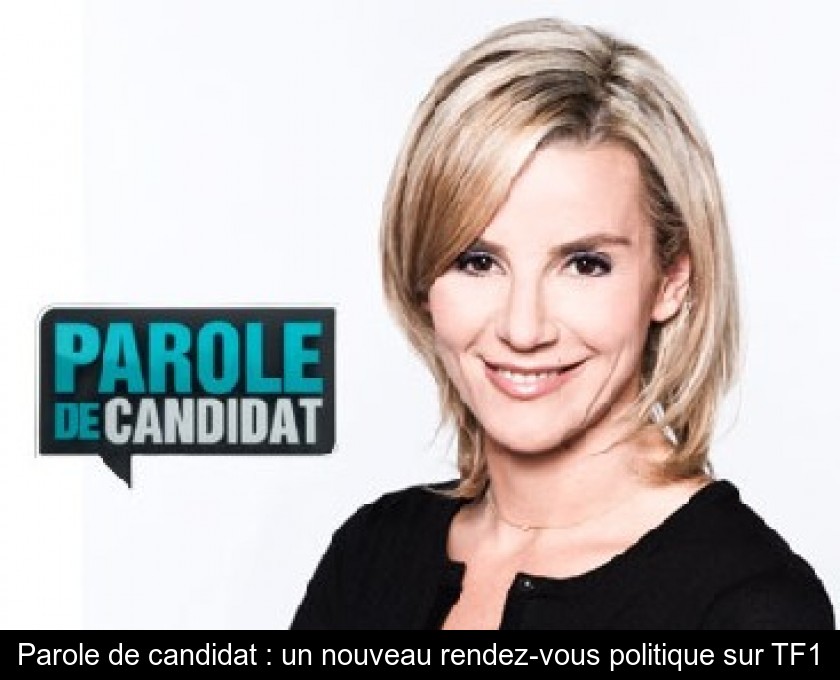 Parole de candidat : un nouveau rendez-vous politique sur TF1