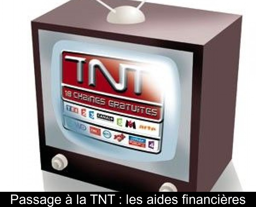 Passage à la TNT : les aides financières Passage à la TNT : les aides financières