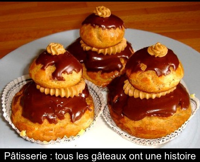 Pâtisserie : tous les gâteaux ont une histoire