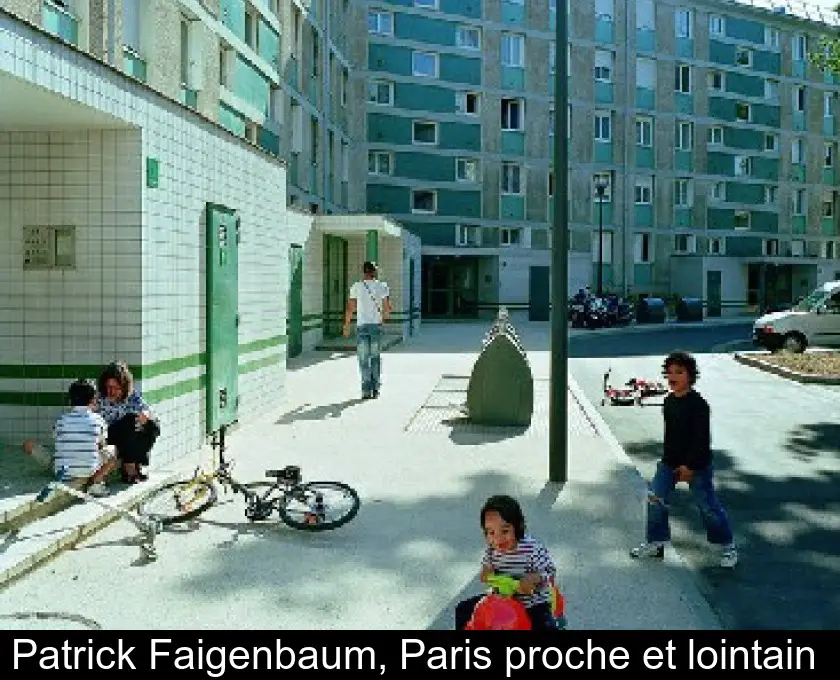 Patrick Faigenbaum, Paris proche et lointain 