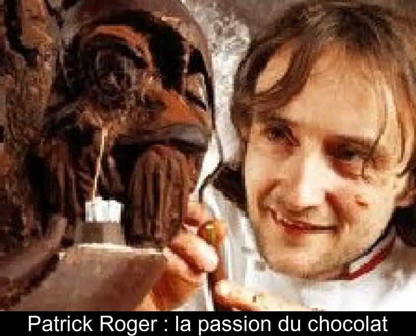 Patrick Roger : la passion du chocolat