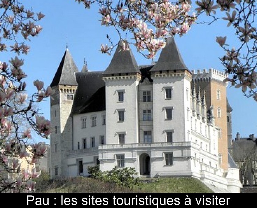 Pau : les sites touristiques à visiter