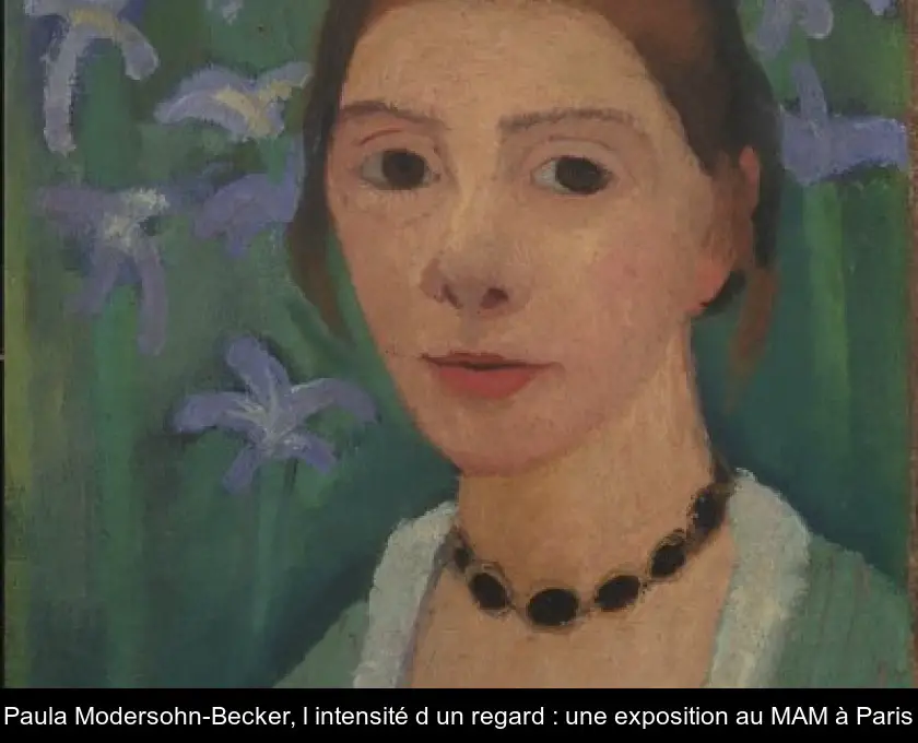 Paula Modersohn-Becker, l'intensité d'un regard : une exposition au MAM à Paris