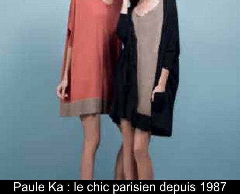 Paule Ka : le chic parisien depuis 1987 Paule Ka : le chic parisien depuis 1987