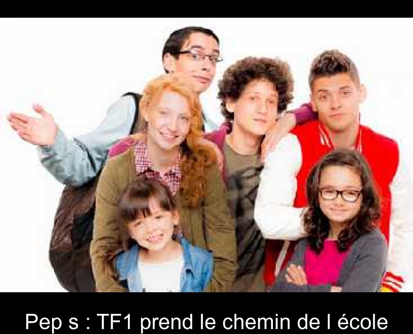 Pep's : TF1 prend le chemin de l'école Pep's : TF1 prend le chemin de l'école