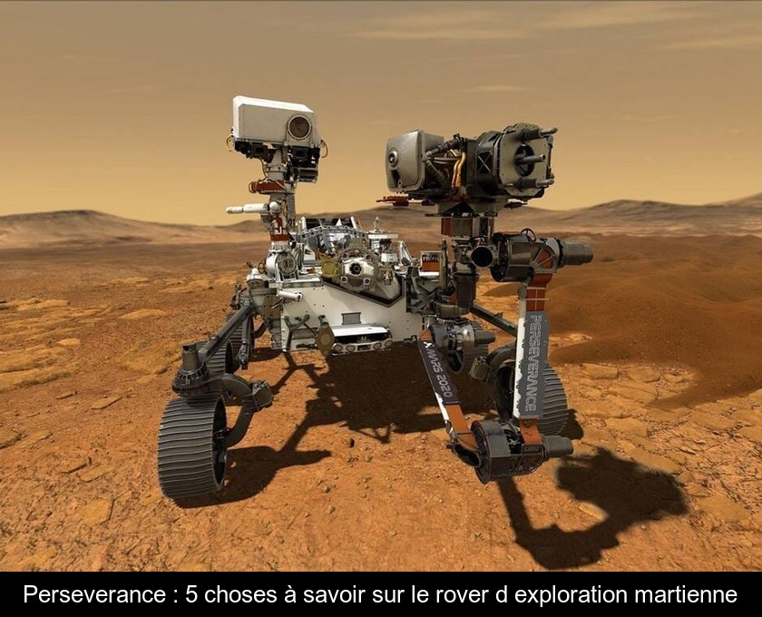 Perseverance : 5 choses à savoir sur le rover d'exploration martienne