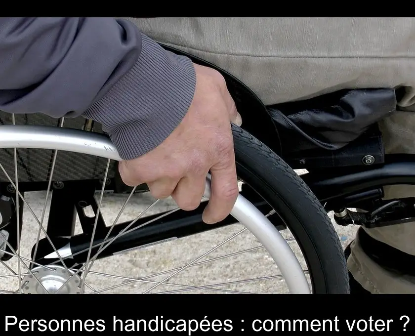Personnes handicapées : comment voter ?