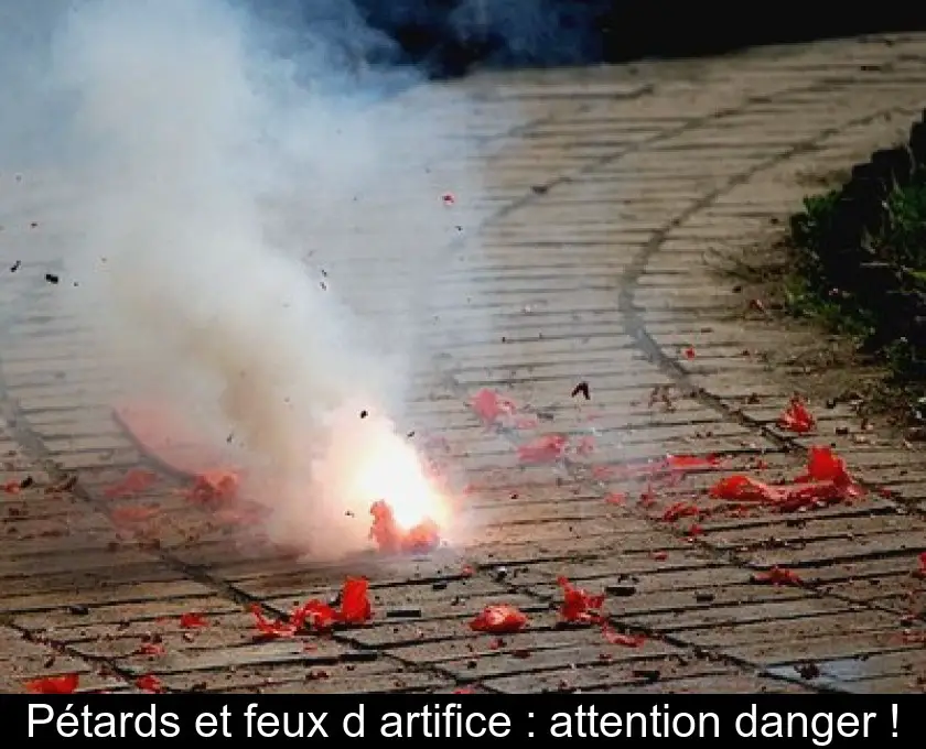 Pétards et feux d'artifice : attention danger !