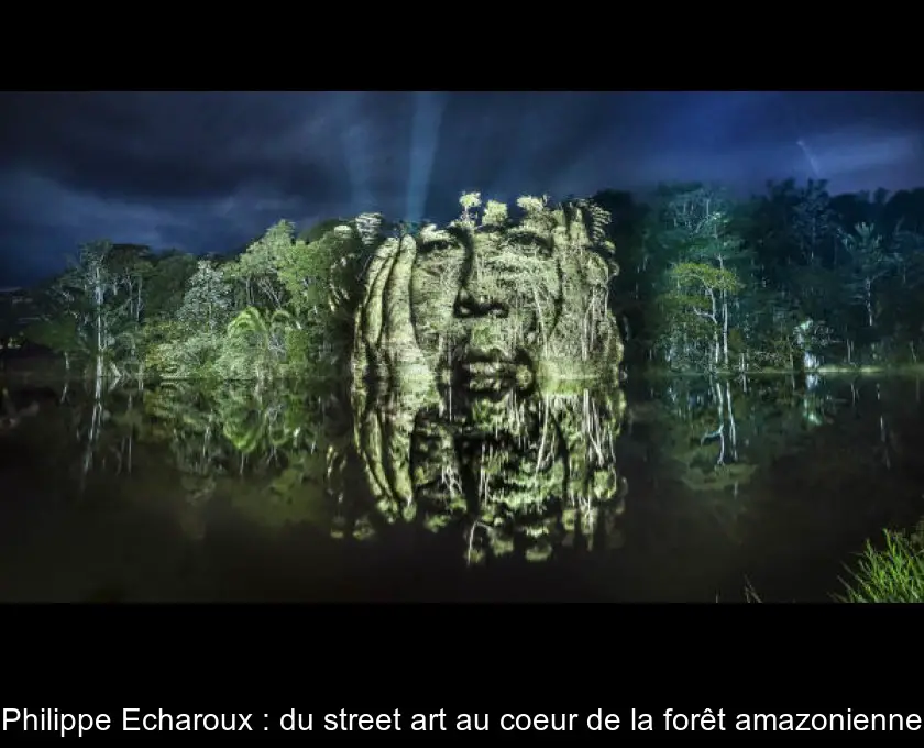 Philippe Echaroux : du street art au coeur de la forêt amazonienne