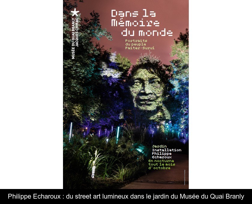 Philippe Echaroux : du street art lumineux dans le jardin du Musée du Quai Branly Philippe Echaroux : du street art lumineux dans le jardin du Musée du Quai Branly