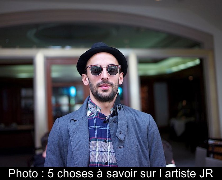 Photo : 5 choses à savoir sur l'artiste JR Photo : 5 choses à savoir sur l'artiste JR