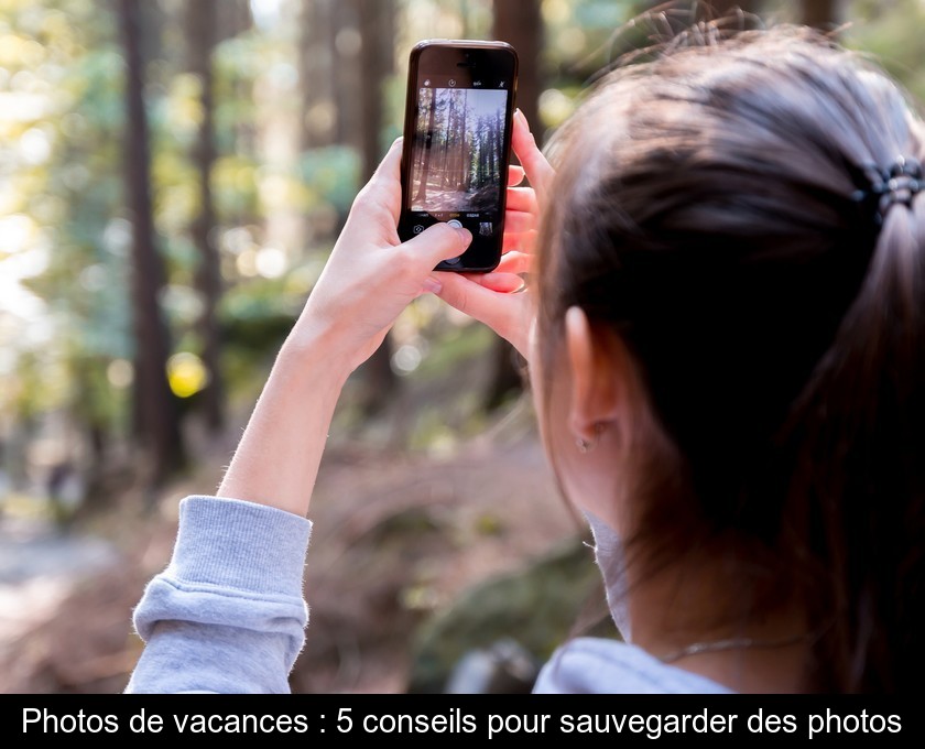 Photos de vacances : 5 conseils pour sauvegarder des photos Photos de vacances : 5 conseils pour sauvegarder des photos