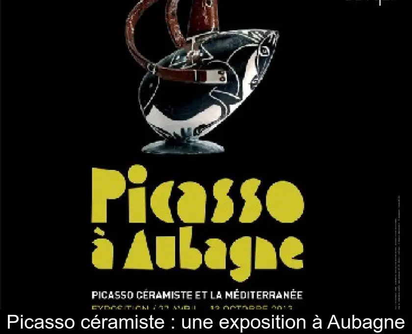 Picasso céramiste : une exposition à Aubagne
