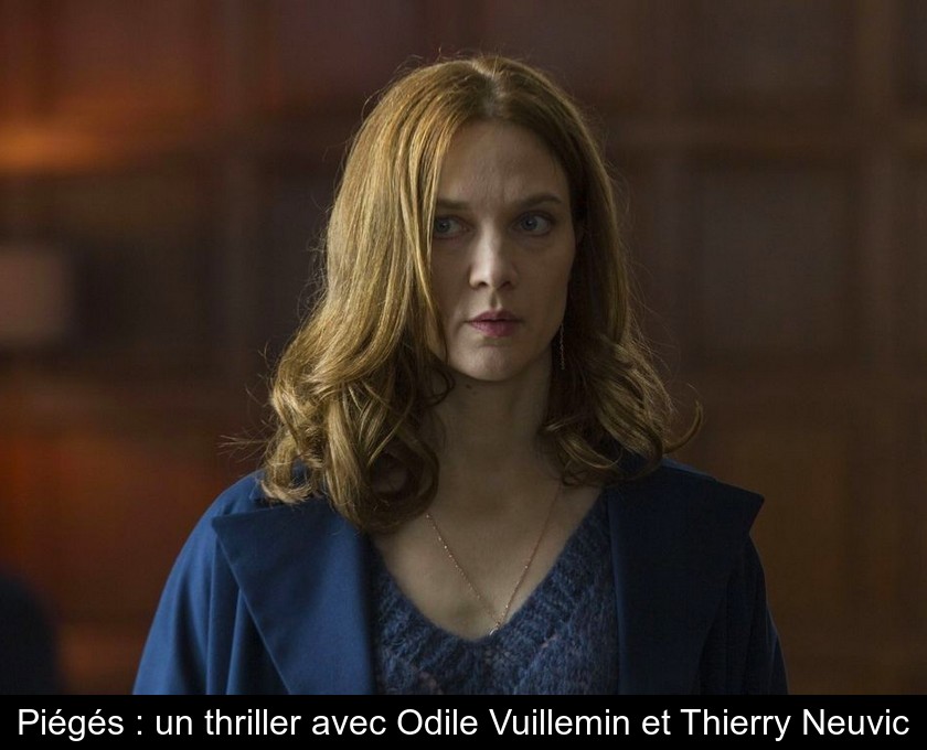 Piégés : un thriller avec Odile Vuillemin et Thierry Neuvic Piégés : un thriller avec Odile Vuillemin et Thierry Neuvic