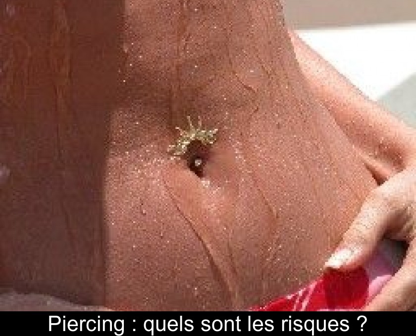 Piercing : quels sont les risques ? Piercing : quels sont les risques ?