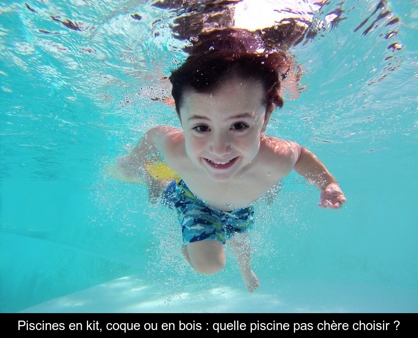 Piscines en kit, coque ou en bois : quelle piscine pas chère choisir ?