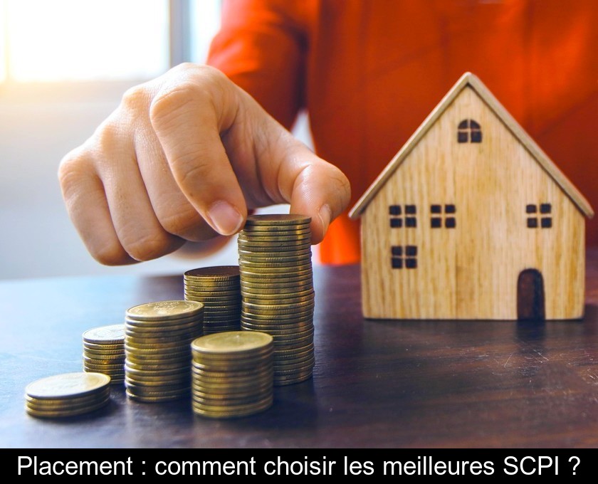 Placement : comment choisir les meilleures SCPI ?