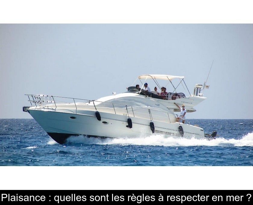 Plaisance : quelles sont les règles à respecter en mer ?