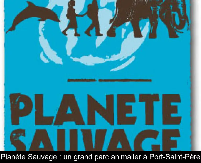 Planète Sauvage : un grand parc animalier à Port-Saint-Père