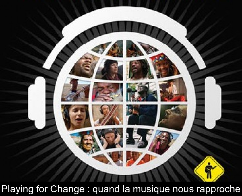 Playing for Change : quand la musique nous rapproche Playing for Change : quand la musique nous rapproche
