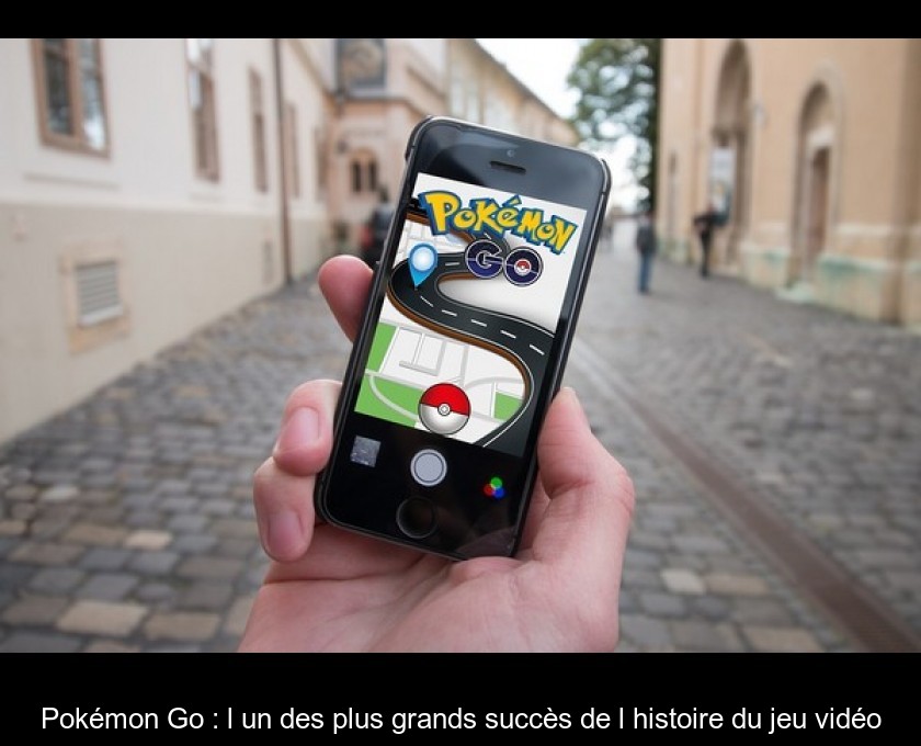 Pokémon Go : l'un des plus grands succès de l'histoire du jeu vidéo