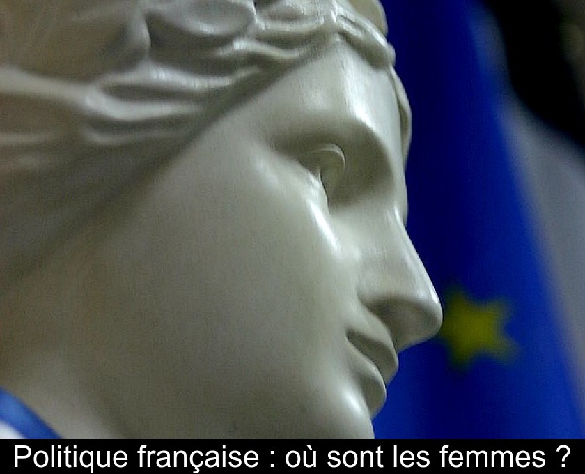 Politique française : où sont les femmes ? Politique française : où sont les femmes ?