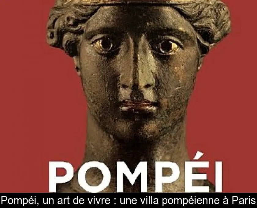 Pompéi, un art de vivre : une villa pompéienne à Paris