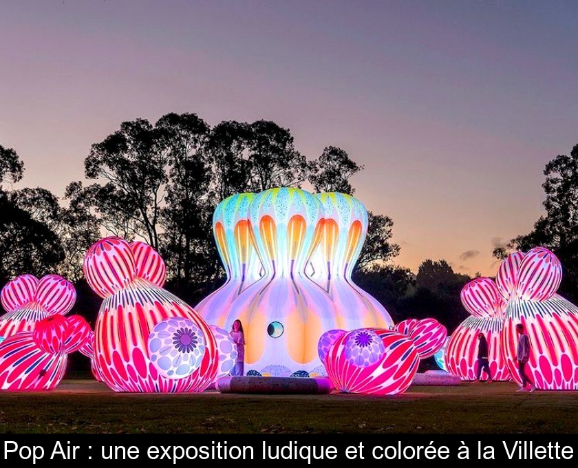 Pop Air : une exposition ludique et colorée à la Villette