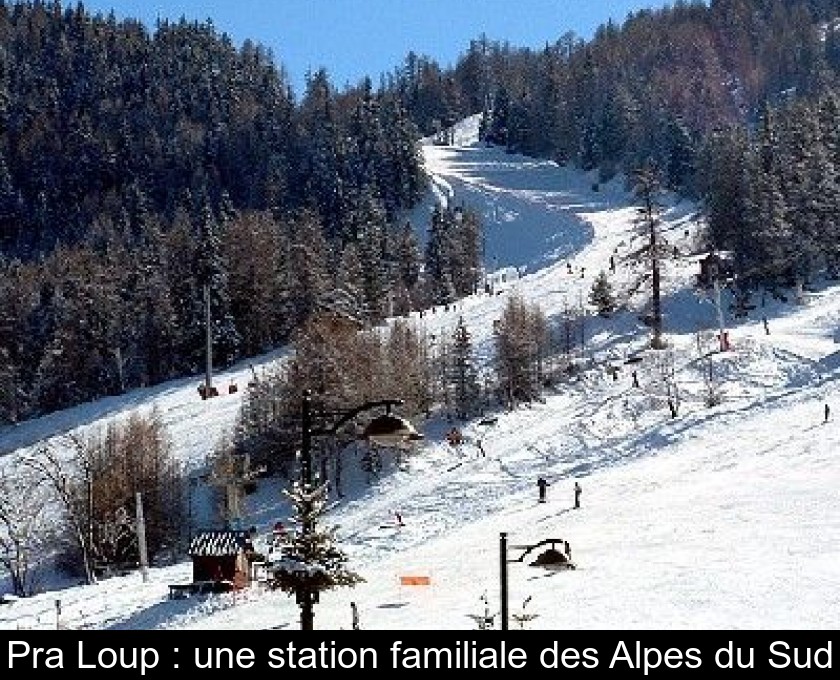Pra Loup : une station familiale des Alpes du Sud Pra Loup : une station familiale des Alpes du Sud