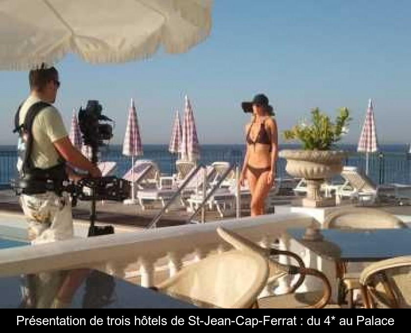 Présentation de trois hôtels de St-Jean-Cap-Ferrat : du 4* au Palace