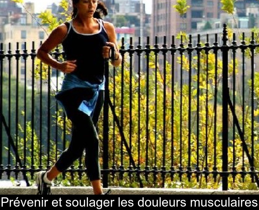 Prévenir et soulager les douleurs musculaires Prévenir et soulager les douleurs musculaires