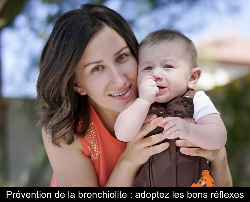 Prévention de la bronchiolite : adoptez les bons réflexes Prévention de la bronchiolite : adoptez les bons réflexes