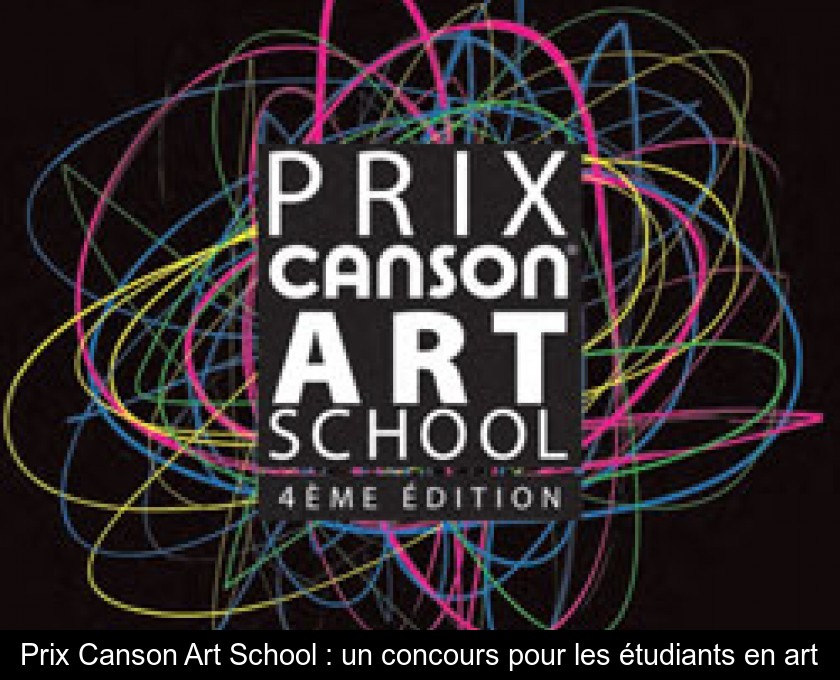 Prix Canson Art School : un concours pour les étudiants en art Prix Canson Art School : un concours pour les étudiants en art
