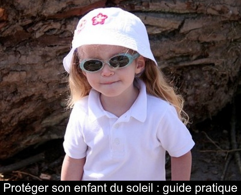 Protéger son enfant du soleil : guide pratique Protéger son enfant du soleil : guide pratique