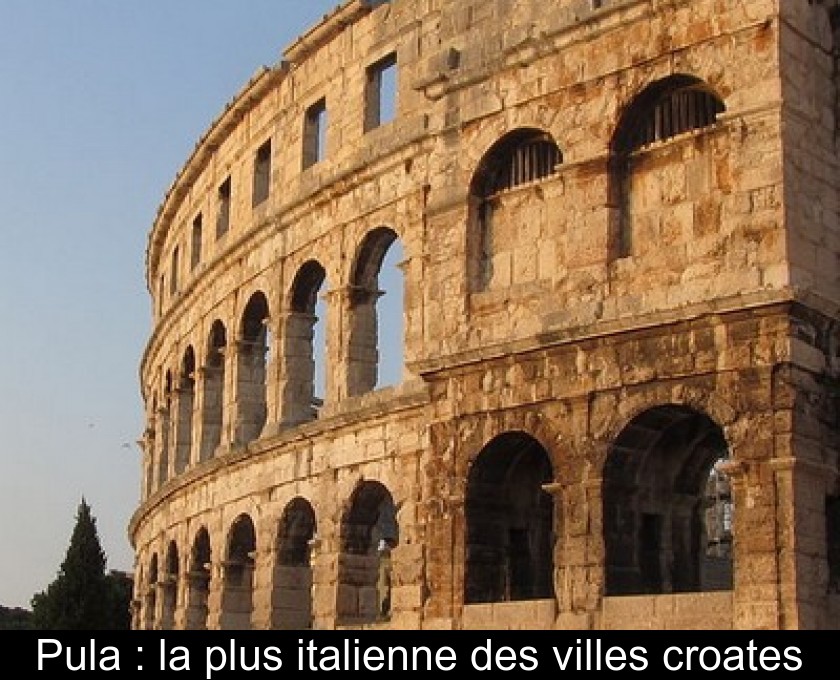 Pula : la plus italienne des villes croates