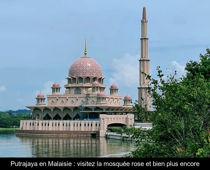 Putrajaya en Malaisie : visitez la mosquée rose et bien plus encore